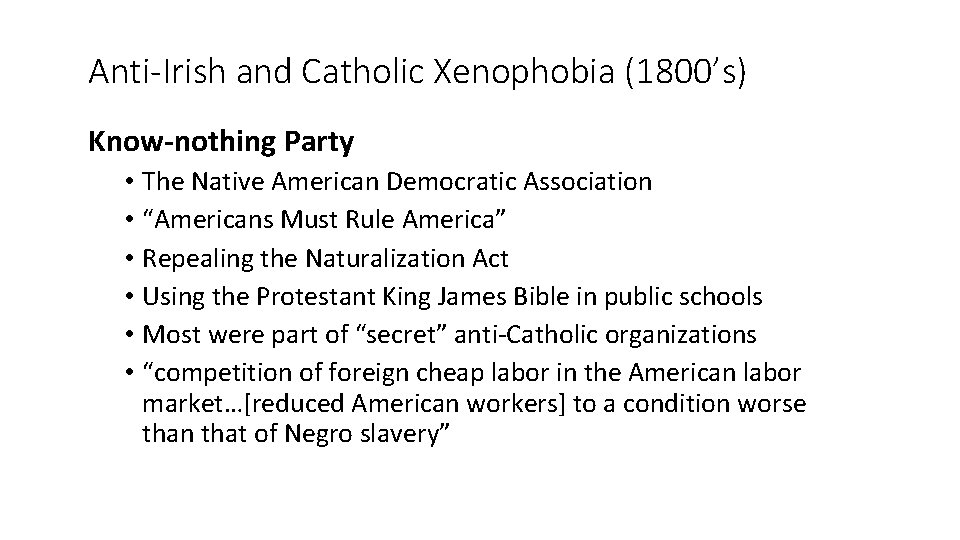 Anti-Irish and Catholic Xenophobia (1800’s) Know-nothing Party • The Native American Democratic Association •