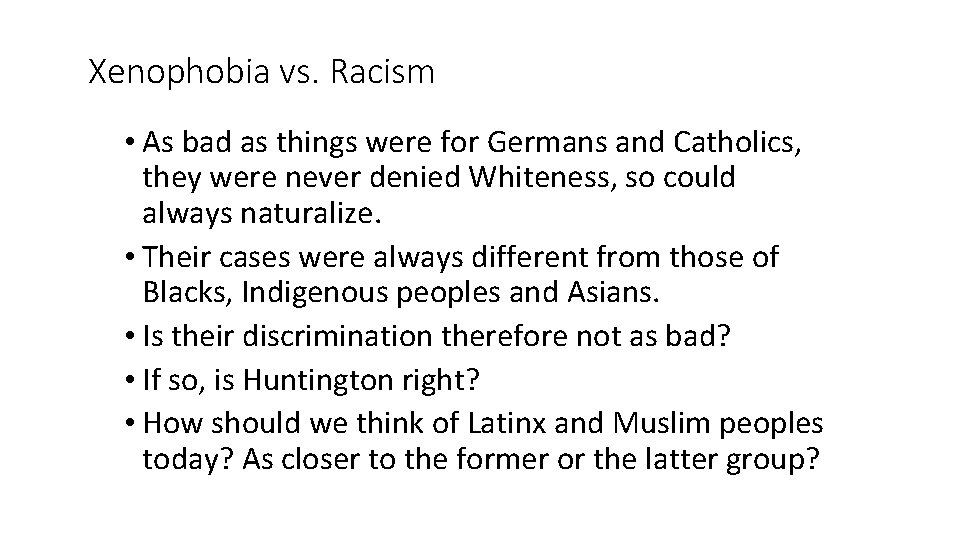 Xenophobia vs. Racism • As bad as things were for Germans and Catholics, they