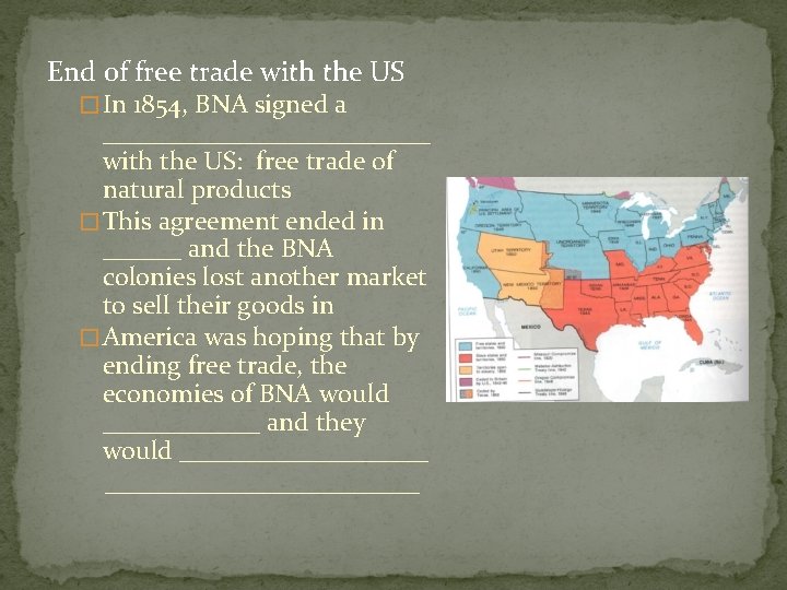 End of free trade with the US � In 1854, BNA signed a _____________