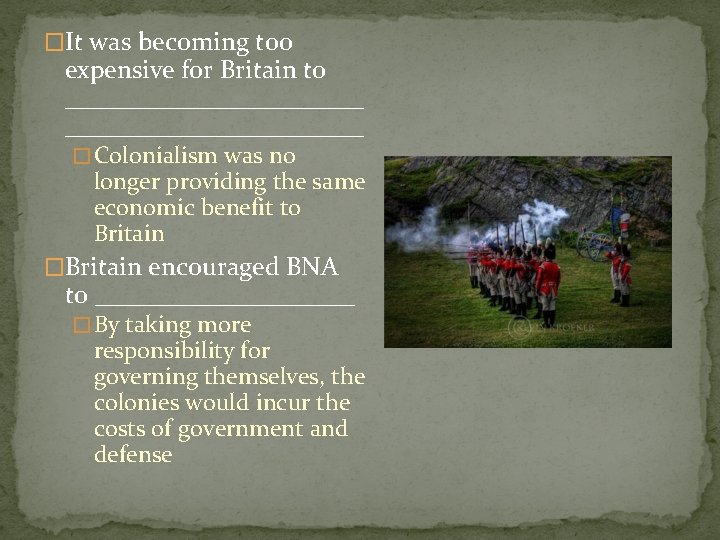 �It was becoming too expensive for Britain to _______________________ � Colonialism was no longer