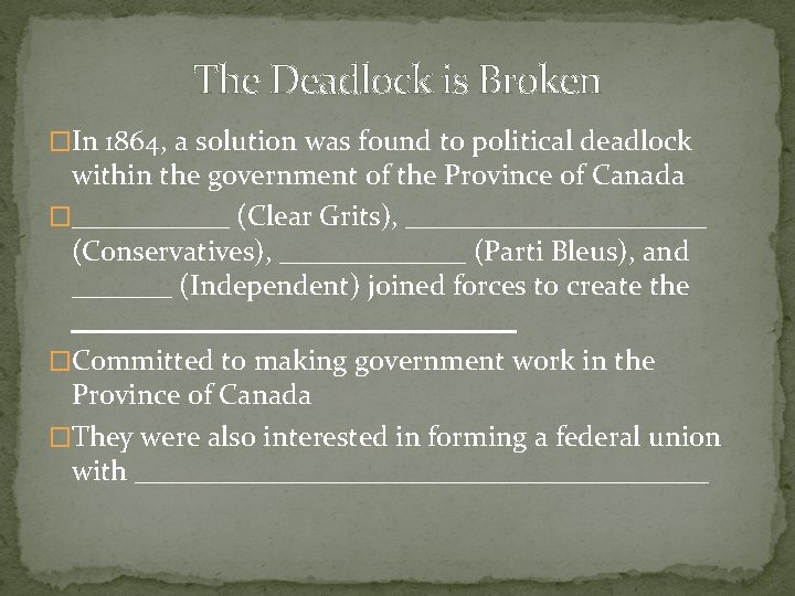 The Deadlock is Broken �In 1864, a solution was found to political deadlock within