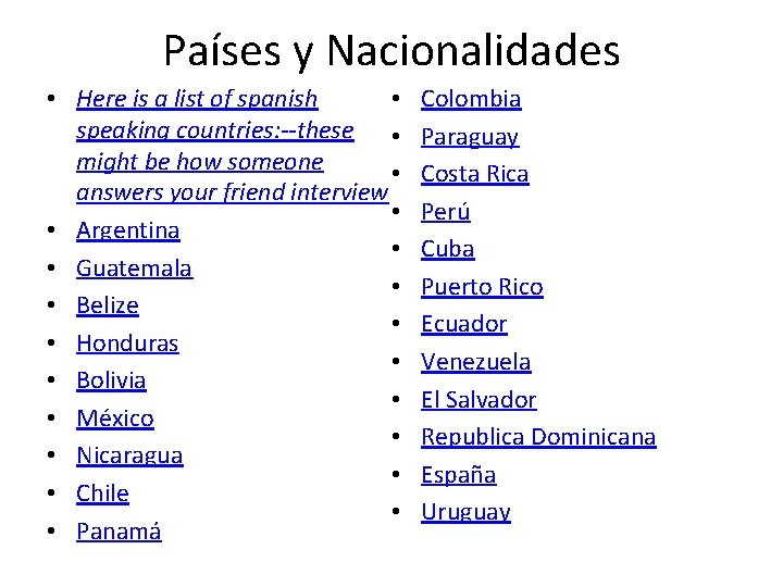 Países y Nacionalidades • • Here is a list of spanish speaking countries: --these