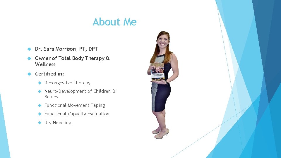 About Me Dr. Sara Morrison, PT, DPT Owner of Total Body Therapy & Wellness
