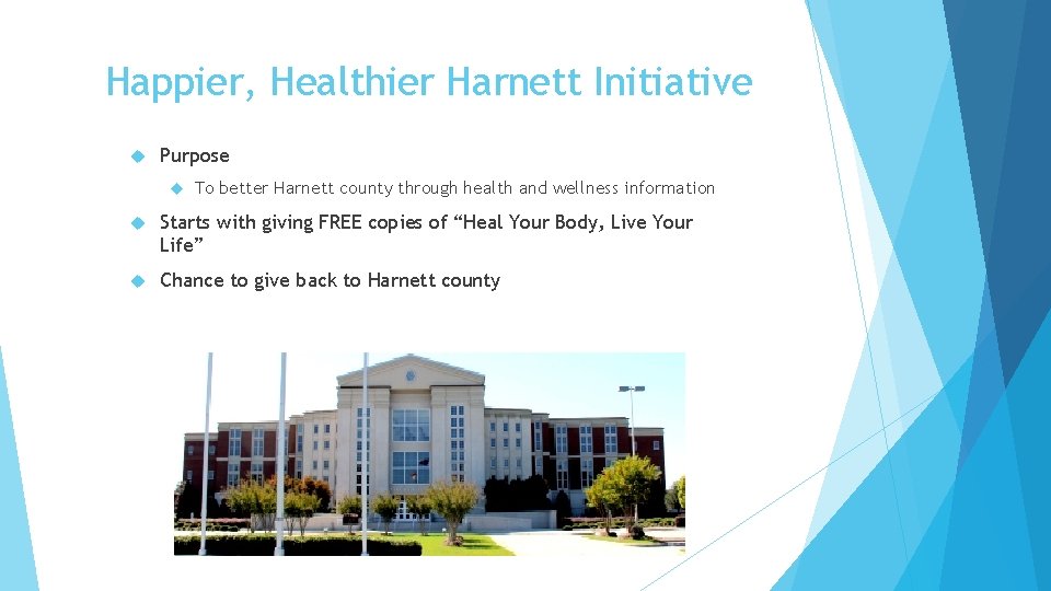 Happier, Healthier Harnett Initiative Purpose To better Harnett county through health and wellness information