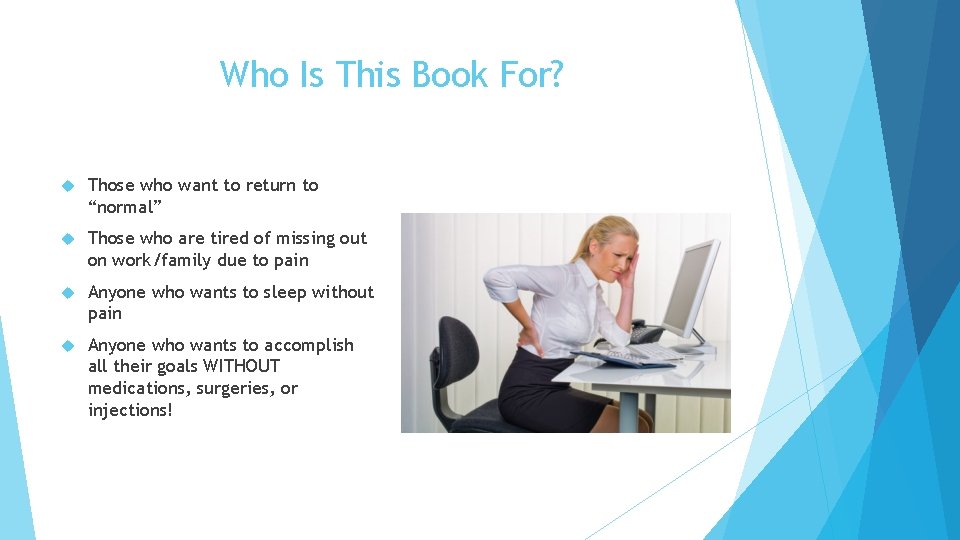 Who Is This Book For? Those who want to return to “normal” Those who