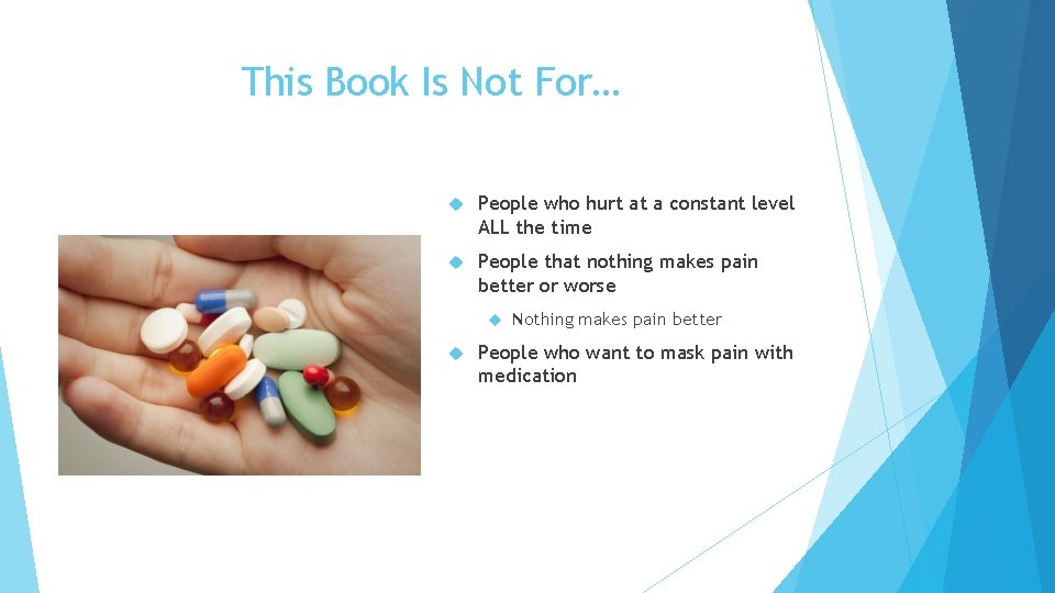 This Book Is Not For… People who hurt at a constant level ALL the
