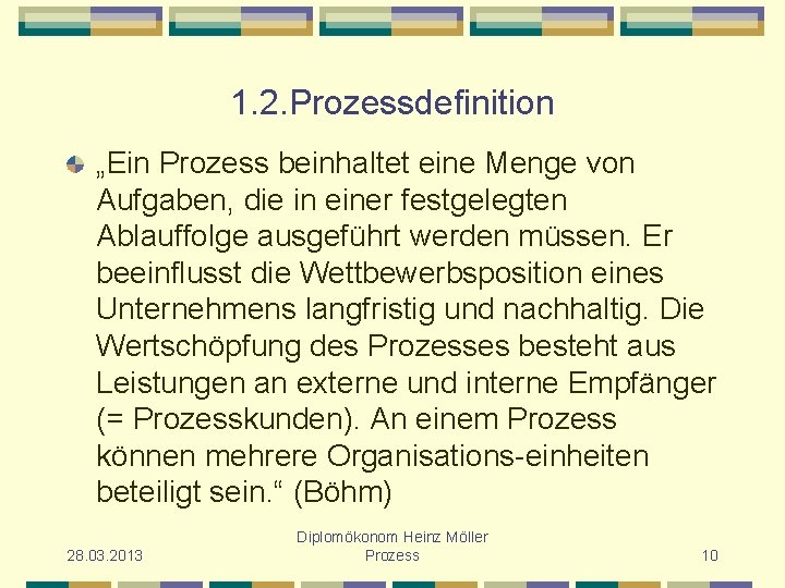 1. 2. Prozessdefinition „Ein Prozess beinhaltet eine Menge von Aufgaben, die in einer festgelegten