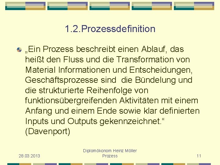 1. 2. Prozessdefinition „Ein Prozess beschreibt einen Ablauf, das heißt den Fluss und die