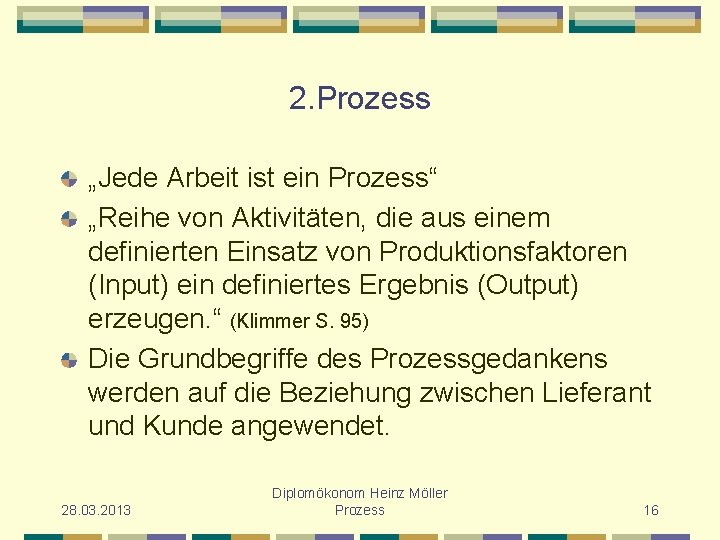 2. Prozess „Jede Arbeit ist ein Prozess“ „Reihe von Aktivitäten, die aus einem definierten