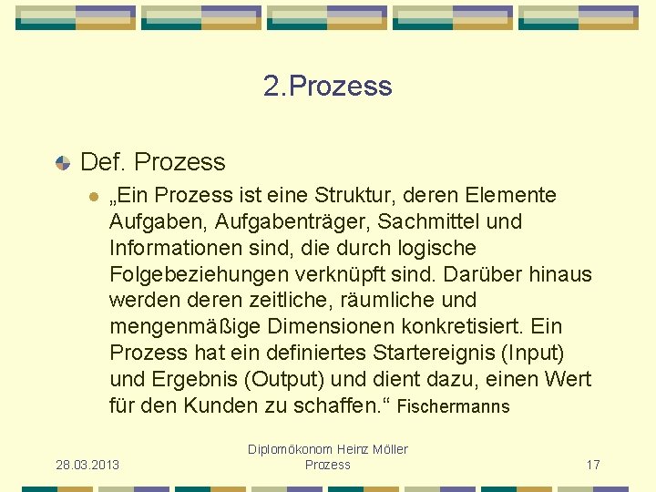 2. Prozess Def. Prozess l „Ein Prozess ist eine Struktur, deren Elemente Aufgaben, Aufgabenträger,