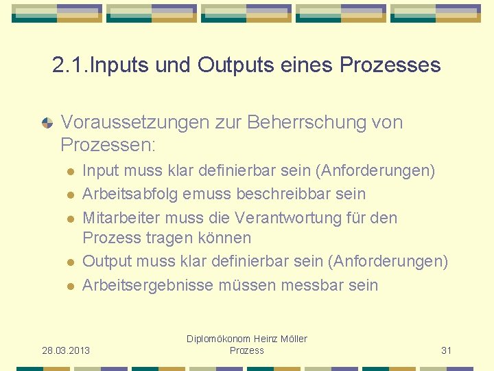 2. 1. Inputs und Outputs eines Prozesses Voraussetzungen zur Beherrschung von Prozessen: l l