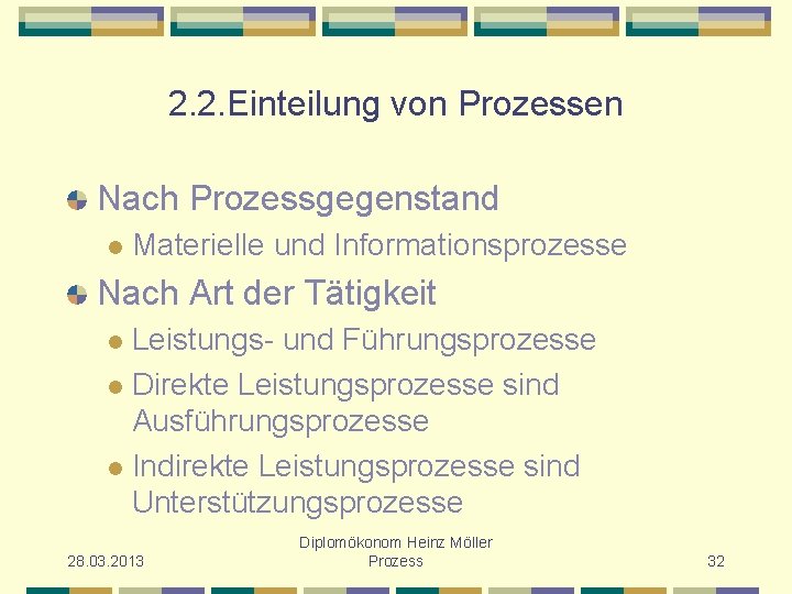 2. 2. Einteilung von Prozessen Nach Prozessgegenstand l Materielle und Informationsprozesse Nach Art der