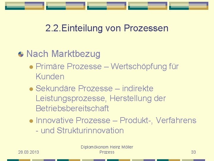 2. 2. Einteilung von Prozessen Nach Marktbezug Primäre Prozesse – Wertschöpfung für Kunden l