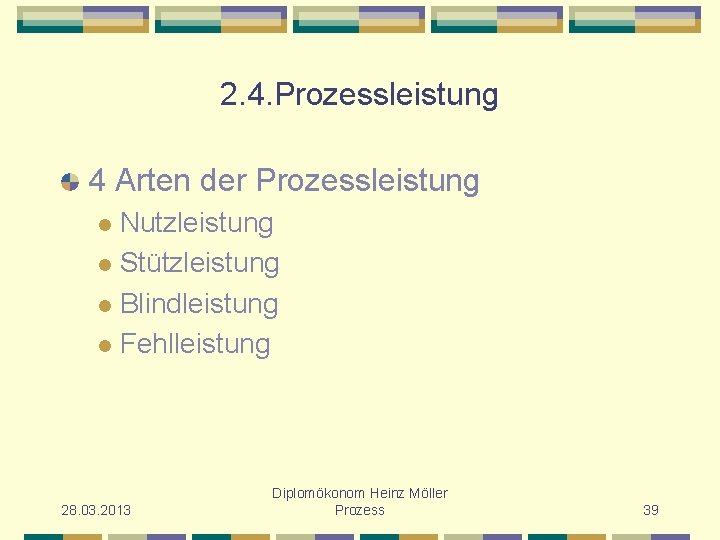 2. 4. Prozessleistung 4 Arten der Prozessleistung Nutzleistung l Stützleistung l Blindleistung l Fehlleistung