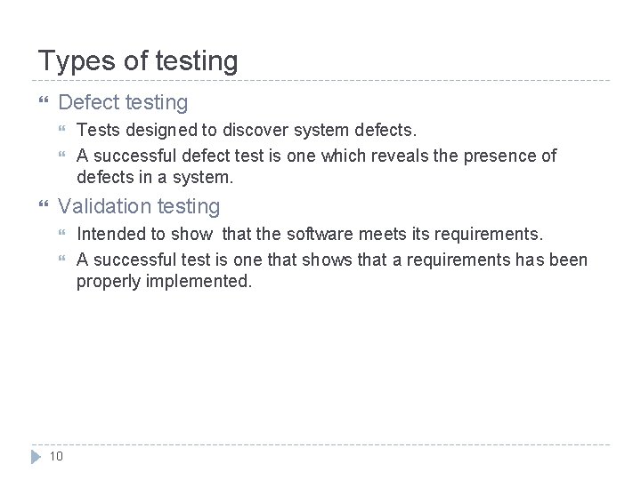Types of testing Defect testing Tests designed to discover system defects. A successful defect
