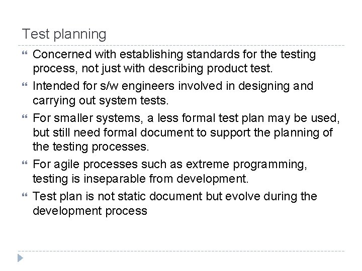 Test planning Concerned with establishing standards for the testing process, not just with describing