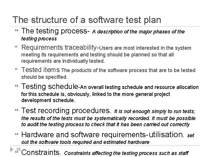 The structure of a software test plan The testing process- A description of the