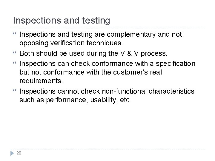 Inspections and testing are complementary and not opposing verification techniques. Both should be used