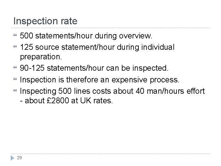Inspection rate 500 statements/hour during overview. 125 source statement/hour during individual preparation. 90 -125