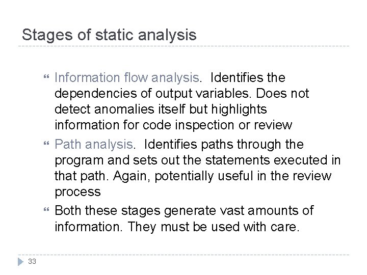 Stages of static analysis 33 Information flow analysis. Identifies the dependencies of output variables.