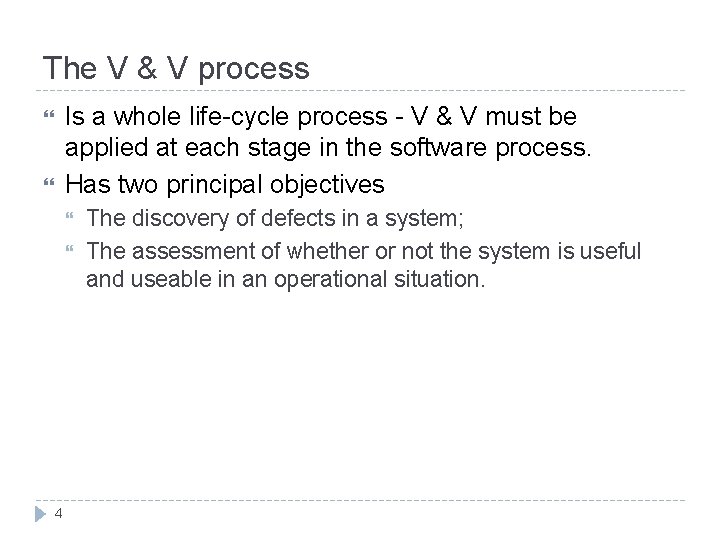 The V & V process Is a whole life-cycle process - V & V