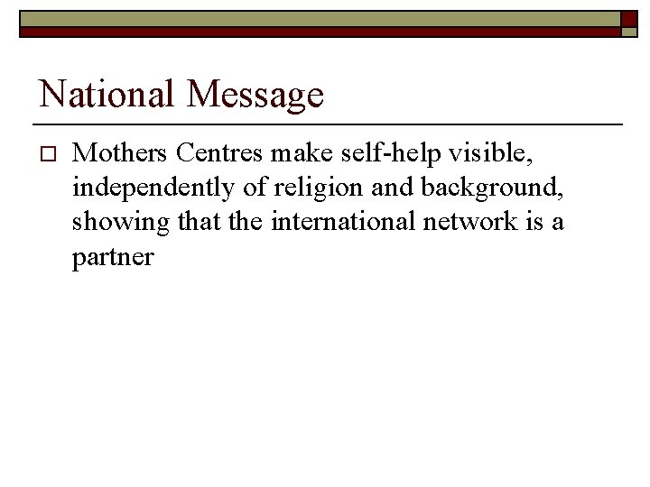 National Message o Mothers Centres make self-help visible, independently of religion and background, showing