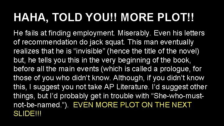 HAHA, TOLD YOU!! MORE PLOT!! He fails at finding employment. Miserably. Even his letters