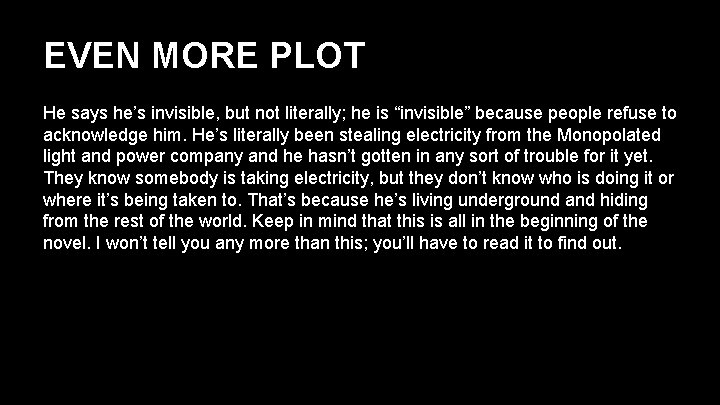 EVEN MORE PLOT He says he’s invisible, but not literally; he is “invisible” because