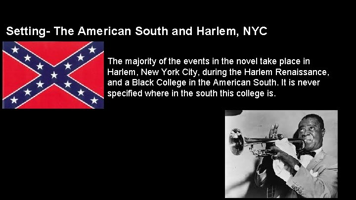 Setting- The American South and Harlem, NYC The majority of the events in the