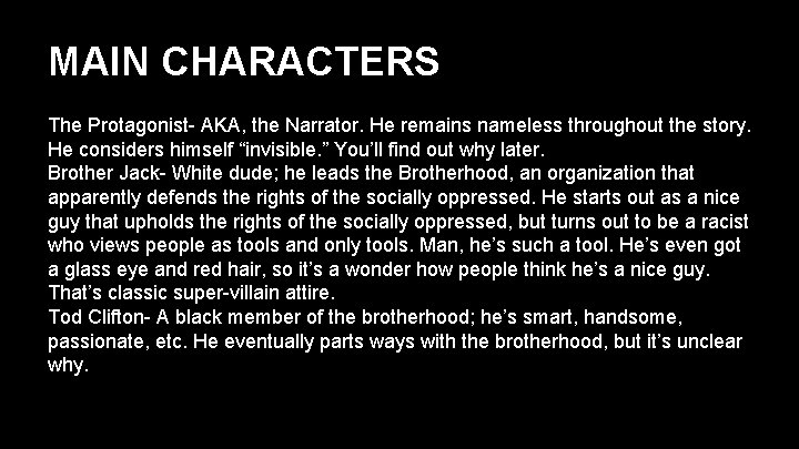 MAIN CHARACTERS The Protagonist- AKA, the Narrator. He remains nameless throughout the story. He