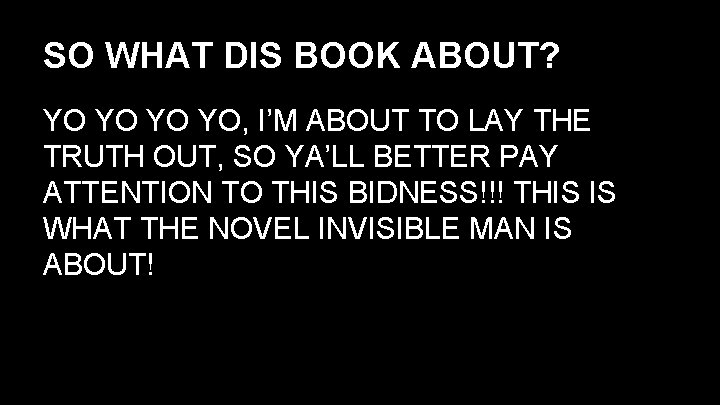 SO WHAT DIS BOOK ABOUT? YO YO, I’M ABOUT TO LAY THE TRUTH OUT,