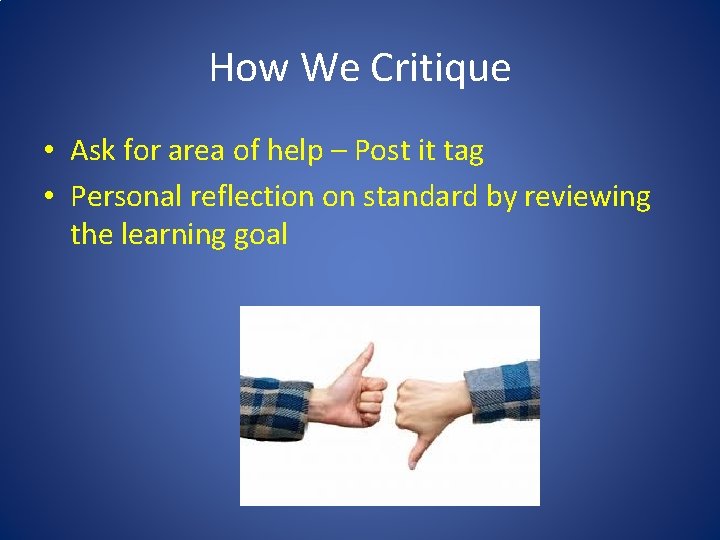 How We Critique • Ask for area of help – Post it tag •