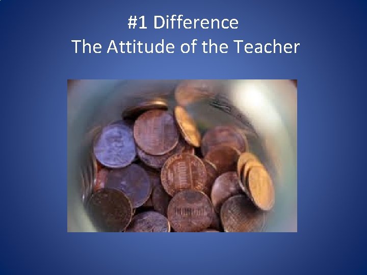 #1 Difference The Attitude of the Teacher 