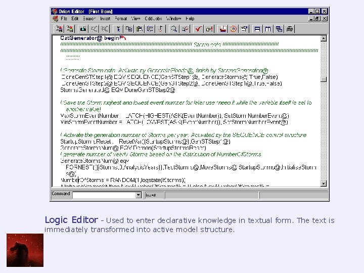 Logic Editor - Used to enter declarative knowledge in textual form. The text is