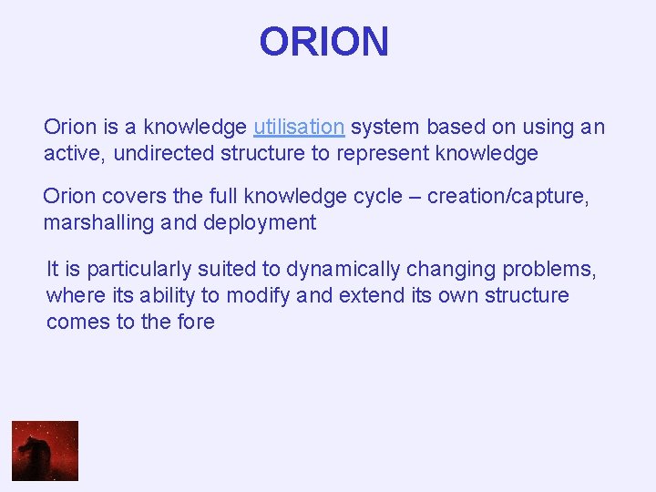 ORION Orion is a knowledge utilisation system based on using an active, undirected structure