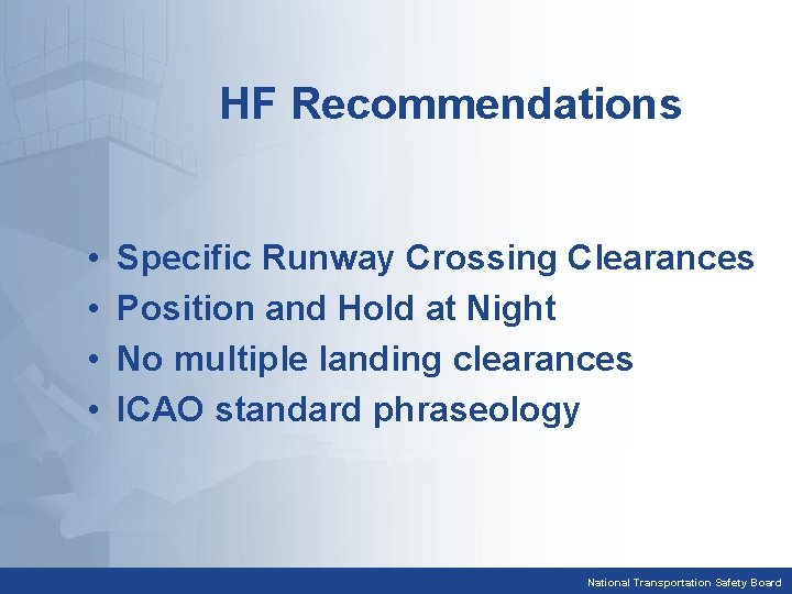 HF Recommendations • • Specific Runway Crossing Clearances Position and Hold at Night No
