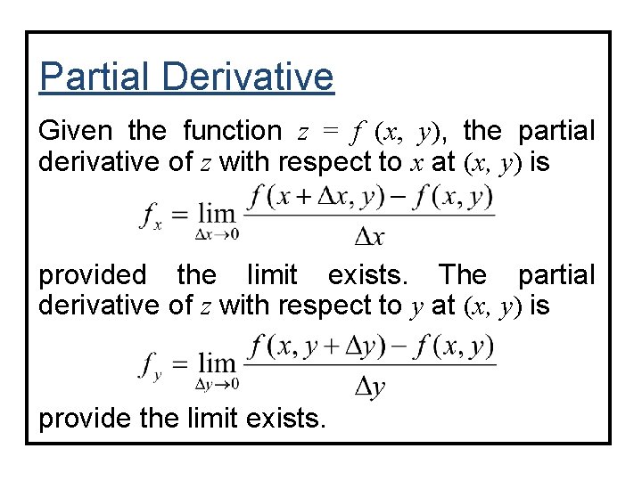 Partial Derivative Given the function z = f (x, y), the partial derivative of