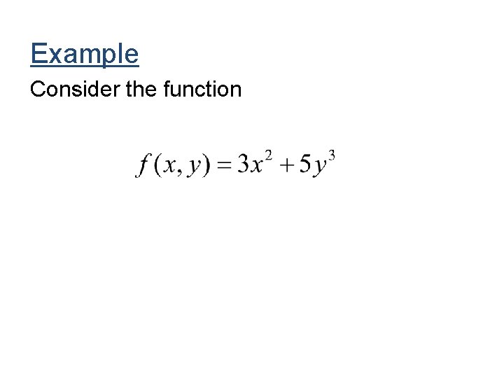 Example Consider the function 