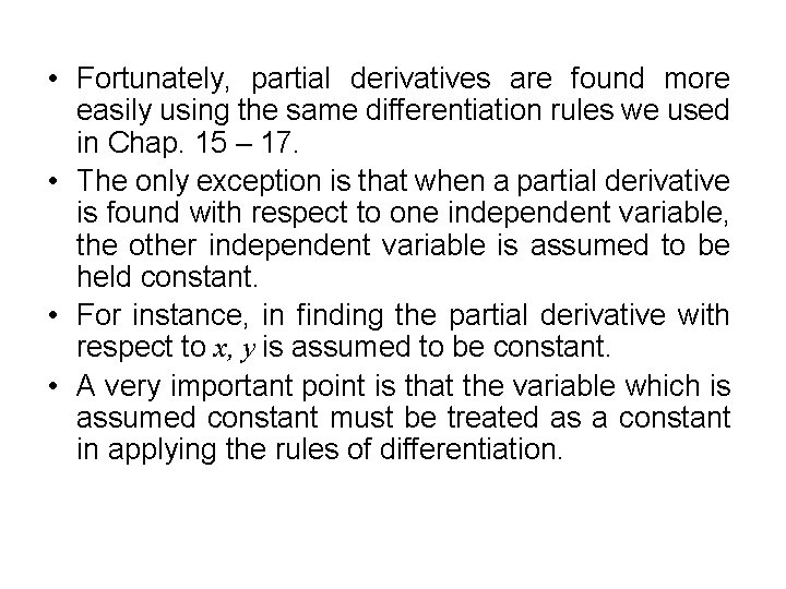  • Fortunately, partial derivatives are found more easily using the same differentiation rules