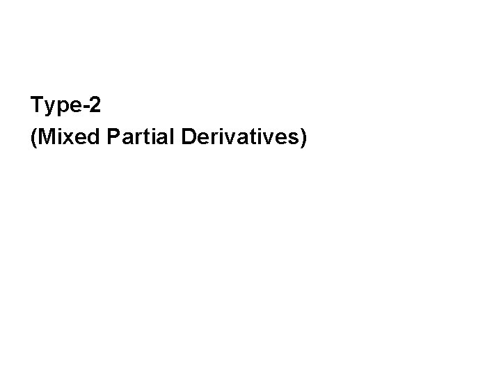 Type-2 (Mixed Partial Derivatives) 