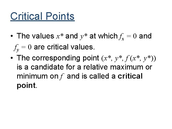 Critical Points • The values x* and y* at which fx = 0 and