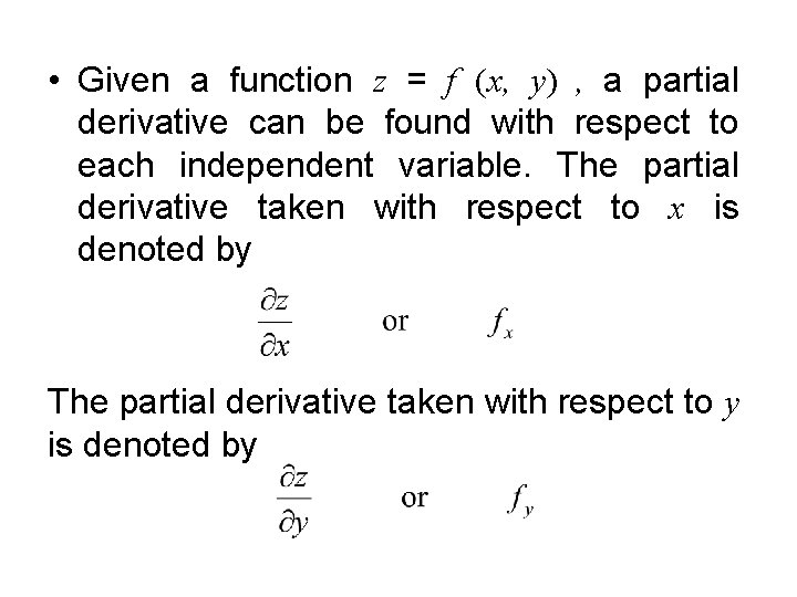  • Given a function z = f (x, y) , a partial derivative
