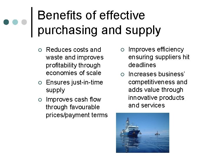 Benefits of effective purchasing and supply ¢ ¢ ¢ Reduces costs and waste and