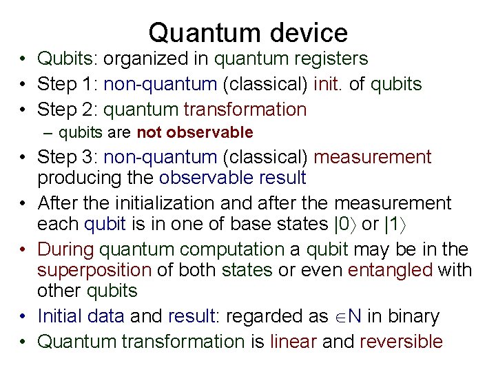 Quantum device • Qubits: organized in quantum registers • Step 1: non-quantum (classical) init. Quantum device • Qubits: organized in quantum registers • Step 1: non-quantum (classical) init.