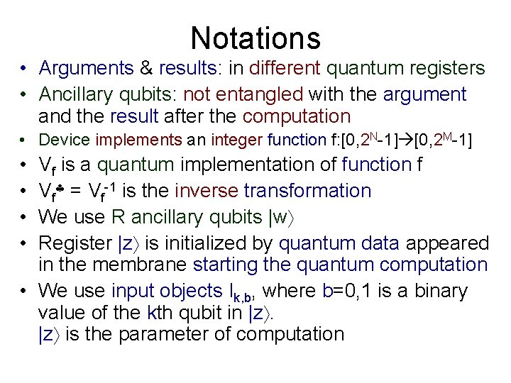 Notations • Arguments & results: in different quantum registers • Ancillary qubits: not entangled Notations • Arguments & results: in different quantum registers • Ancillary qubits: not entangled