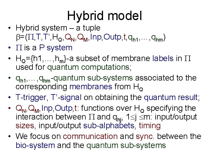 Hybrid model • Hybrid system – a tuple =( , T, T’, HQ, QN, Hybrid model • Hybrid system – a tuple =( , T, T’, HQ, QN,