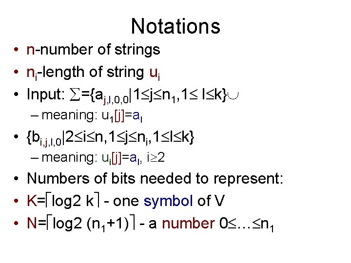 Notations • n-number of strings • ni-length of string ui • Input: ={aj, l, Notations • n-number of strings • ni-length of string ui • Input: ={aj, l,