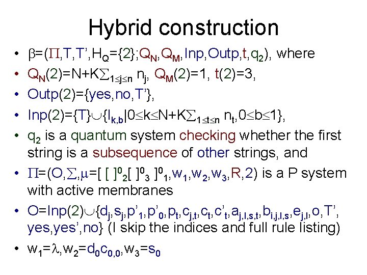 Hybrid construction =( , T, T’, HQ={2}; QN, QM, Inp, Outp, t, q 2), Hybrid construction =( , T, T’, HQ={2}; QN, QM, Inp, Outp, t, q 2),