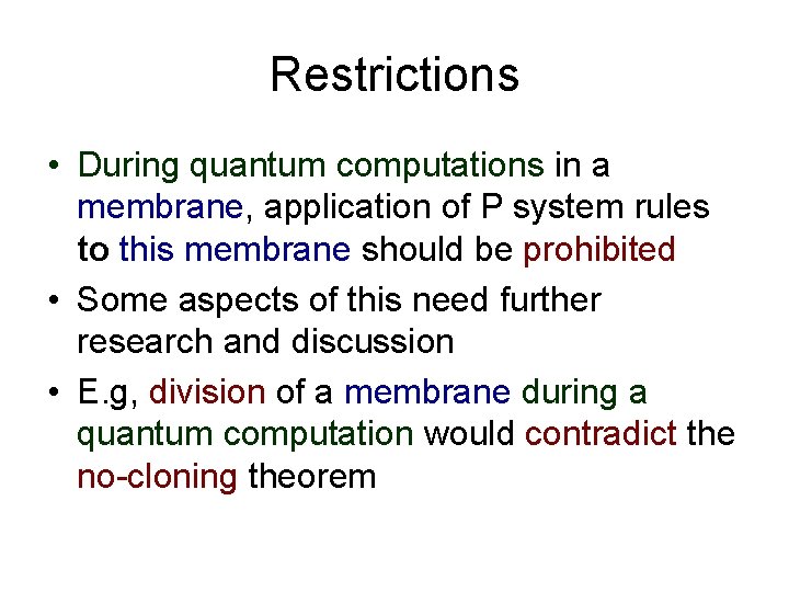 Restrictions • During quantum computations in a membrane, application of P system rules to Restrictions • During quantum computations in a membrane, application of P system rules to