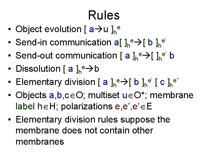 Rules • • • Object evolution [ a u ]he Send-in communication a[ ]he